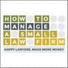 How To MANAGE A Small Law Firm